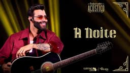 A Noite (Embaixador Acústico)