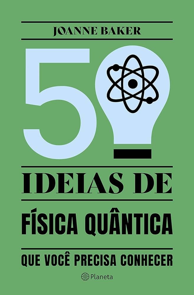 50 Ideias de Física Quântica que Você Precisa Conhecer